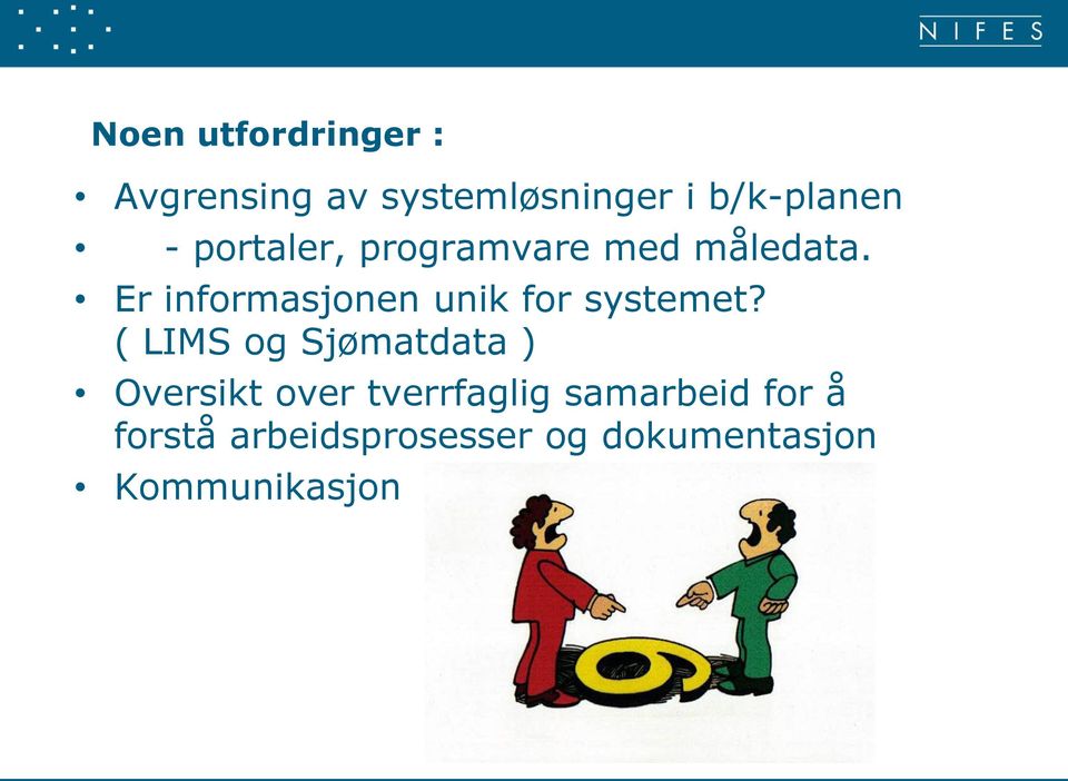 Er informasjonen unik for systemet?