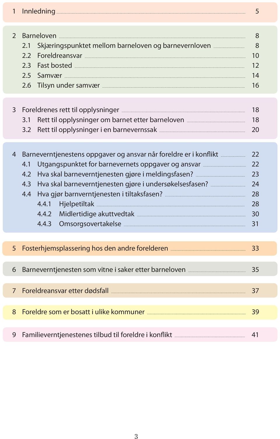 .. 20 4 Barneverntjenestens oppgaver og ansvar når foreldre er i konflikt... 22 4.1 Utgangspunktet for barnevernets oppgaver og ansvar... 22 4.2 Hva skal barneverntjenesten gjøre i meldingsfasen?