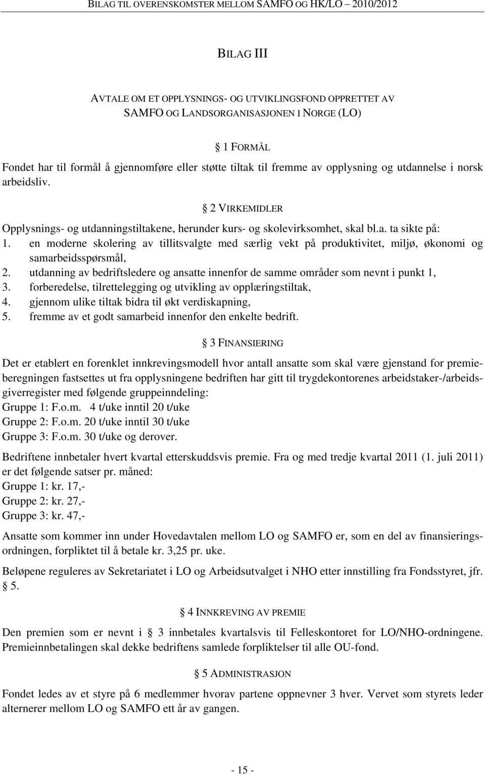 en moderne skolering av tillitsvalgte med særlig vekt på produktivitet, miljø, økonomi og samarbeidsspørsmål, 2.