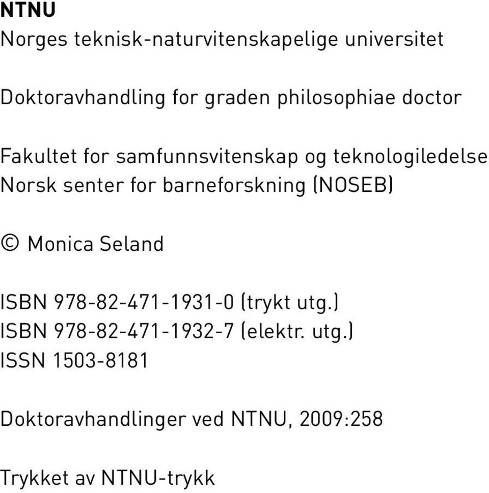 barneforskning (NOSEB) Monica Seland ISBN 978-82-471-1931-0 (trykt utg.