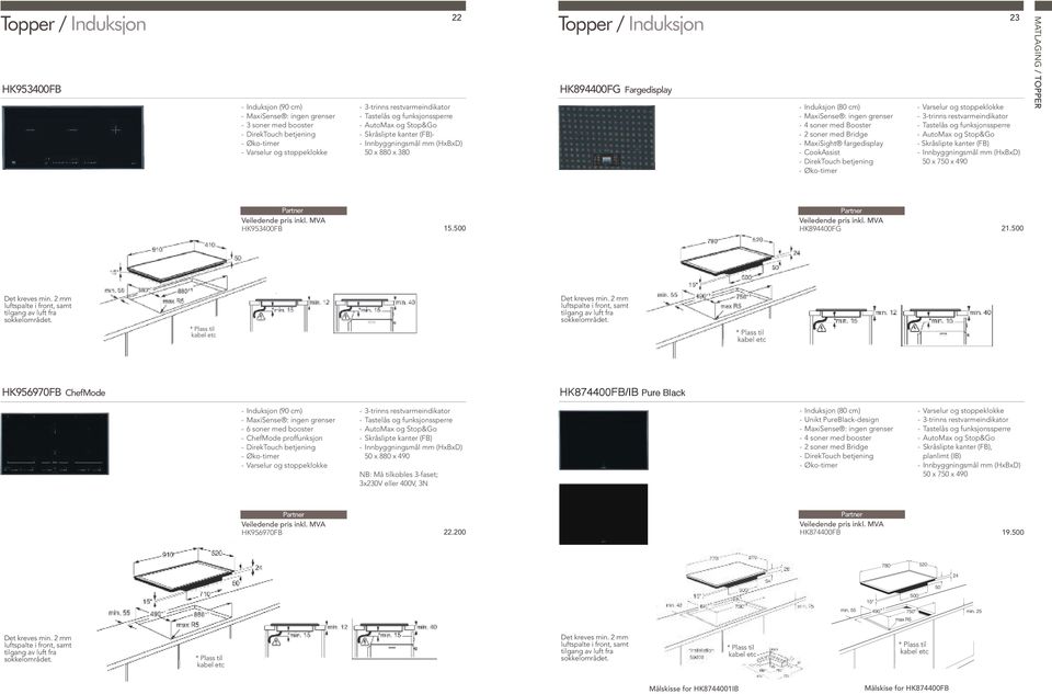 Booster - 2 soner med Bridge - MaxiSight fargedisplay - CookAssist - DirekTouch betjening - Øko-timer 23 - Varselur og stoppeklokke - 3-trinns restvarmeindikator - Tastelås og funksjonssperre -