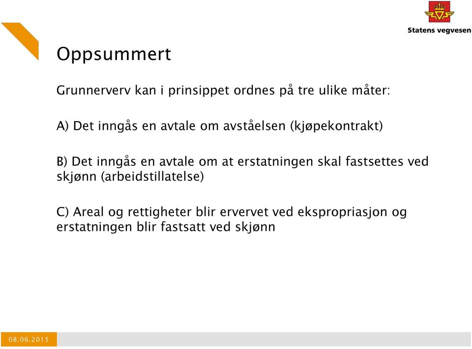 erstatningen skal fastsettes ved skjønn (arbeidstillatelse) C) Areal og