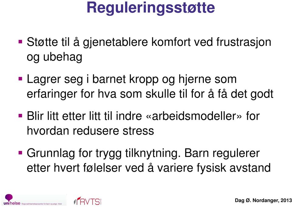 Blir litt etter litt til indre «arbeidsmodeller» for hvordan redusere stress Grunnlag