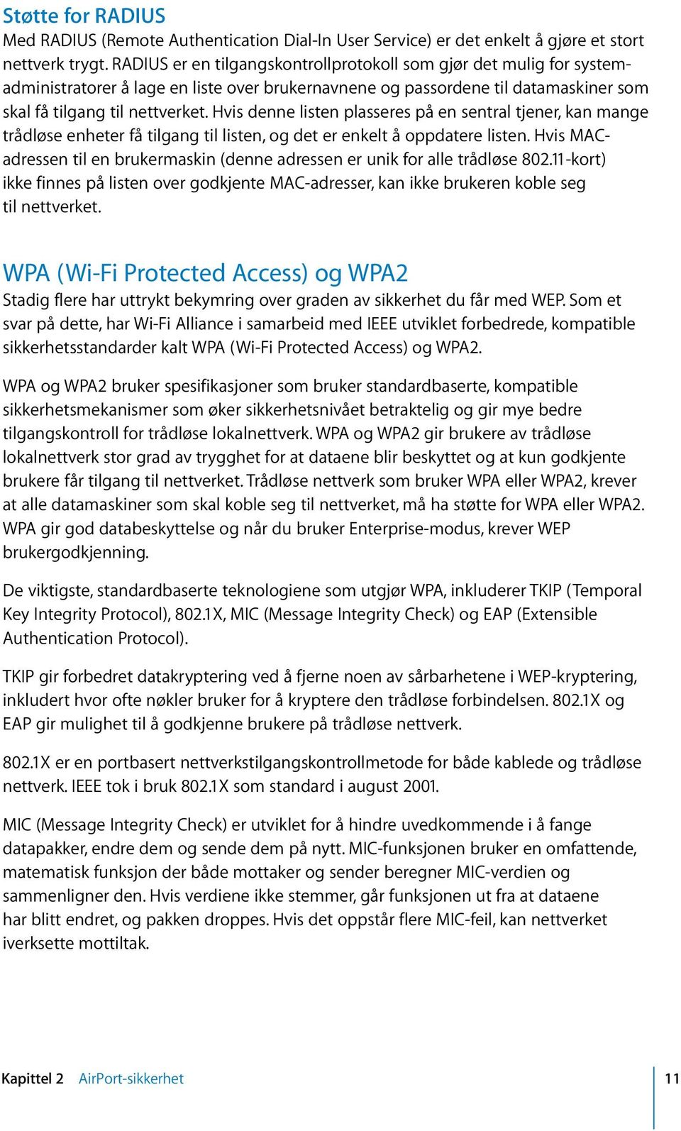 Hvis denne listen plasseres på en sentral tjener, kan mange trådløse enheter få tilgang til listen, og det er enkelt å oppdatere listen.