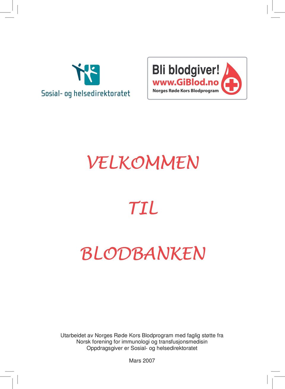 helsedirektoratet Utarbeidet av Norges Røde Kors Blodprogram med faglig støtte fra Norsk