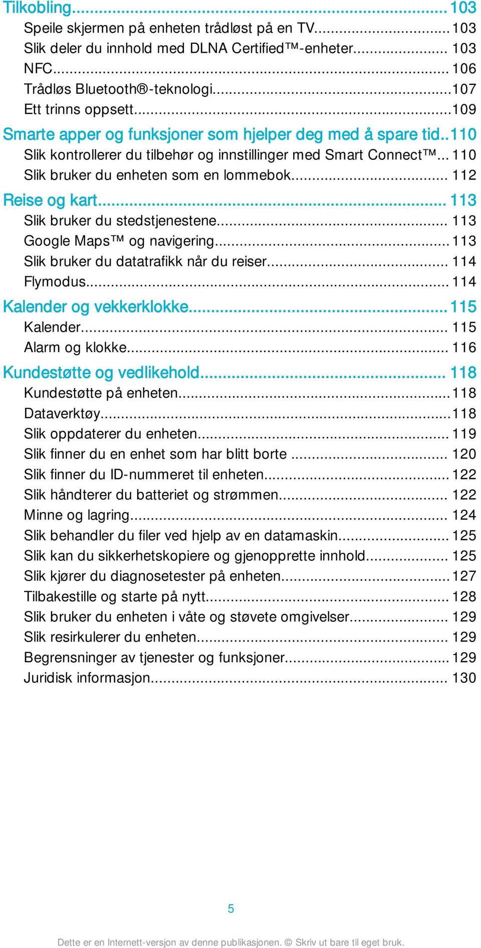 .. 113 Slik bruker du stedstjenestene... 113 Google Maps og navigering... 113 Slik bruker du datatrafikk når du reiser... 114 Flymodus... 114 Kalender og vekkerklokke...115 Kalender.