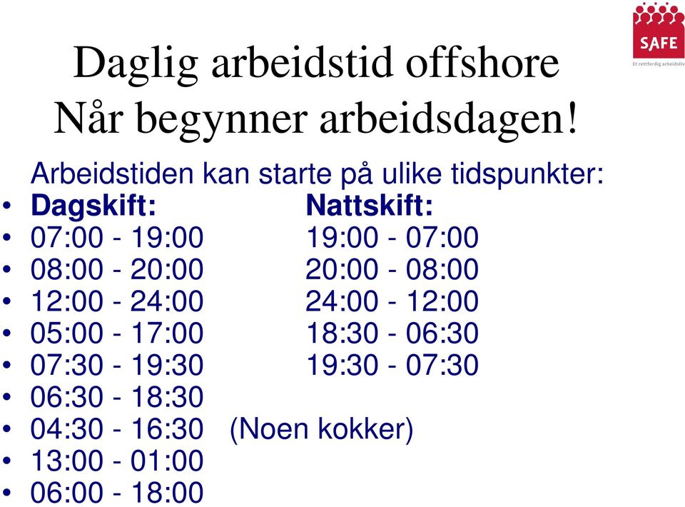 07:00-19:00 19:00-07:00 08:00-20:00 20:00-08:00 12:00-24:00 24:00-12:00