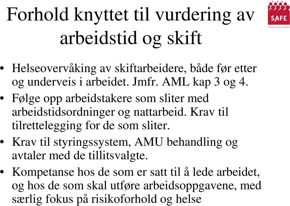 Krav til tilrettelegging for de som sliter. Krav til styringssystem, AMU behandling og avtaler med de tillitsvalgte.