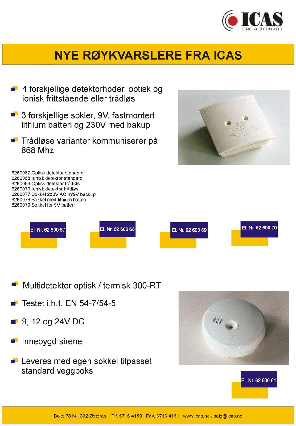 trådløs 6260077 Sokkel 230V AC m/9v backup 6260078 Sokkel med lithium batteri 6260079 Sokkel for 9V batteri El. Nr.