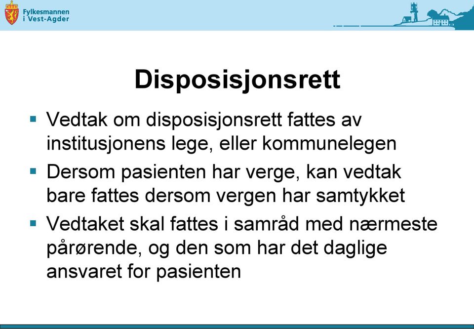 fattes dersom vergen har samtykket Vedtaket skal fattes i samråd med