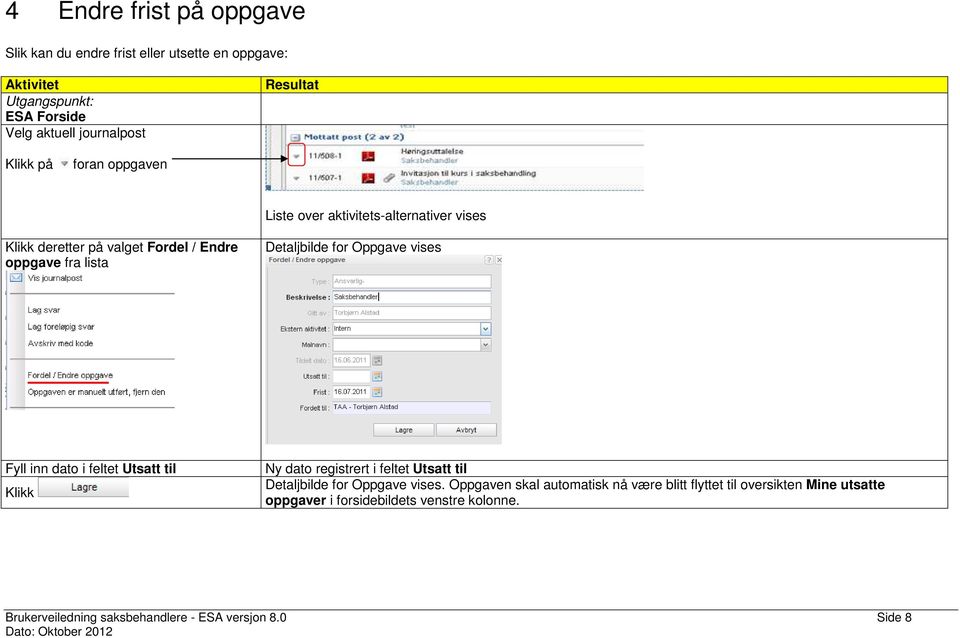 inn dato i feltet Utsatt til Ny dato registrert i feltet Utsatt til Detaljbilde for Oppgave vises.