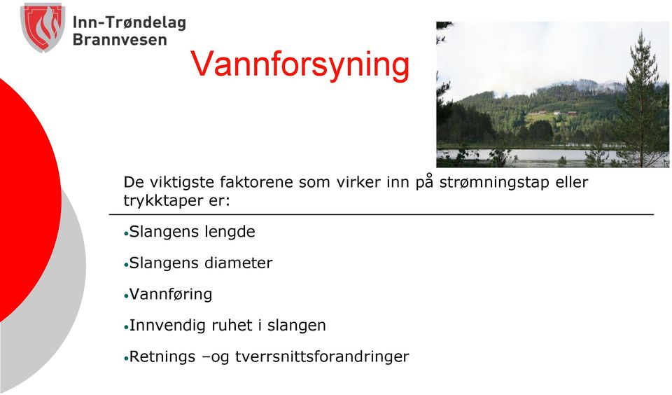 lengde Slangens diameter Vannføring Innvendig