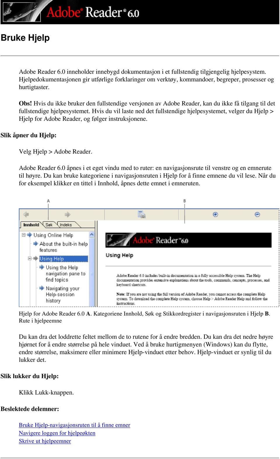 Hvis du ikke bruker den fullstendige versjonen av Adobe Reader, kan du ikke få tilgang til det fullstendige hjelpesystemet.