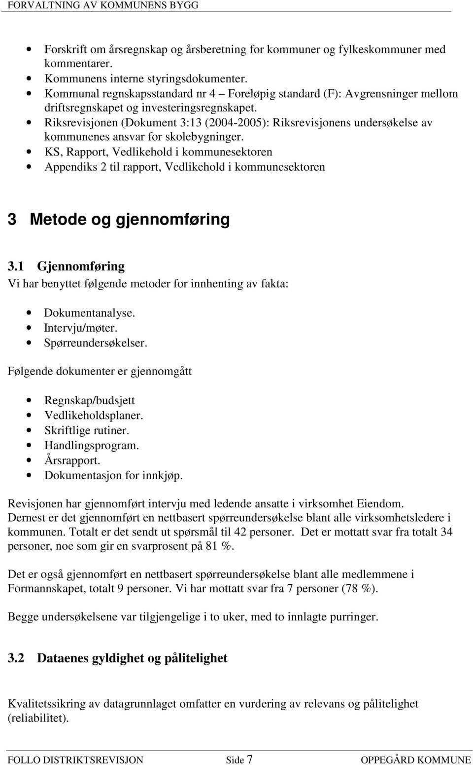Riksrevisjonen (Dokument 3:13 (2004-2005): Riksrevisjonens undersøkelse av kommunenes ansvar for skolebygninger.
