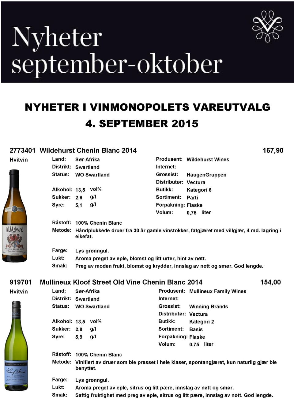 Sukker: 2,6 Sortiment: Parti Syre: 5,1 Forpakning: Flaske 100% Chenin Blanc Håndplukkede druer fra 30 år gamle vinstokker, fatgjæret med villgjær, 4 md. lagring i eikefat. Lys grønngul.