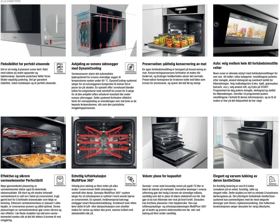 Avkjøling av ovnens sidevegger med DynamiCooling Varmesensorer styrer det automatiske kjølesystemet for ovnens utvendige vegger til temperaturen synker under 60 C.