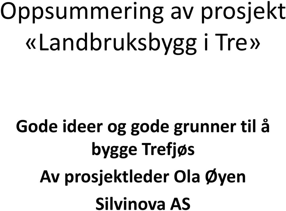 og gode grunner til å bygge