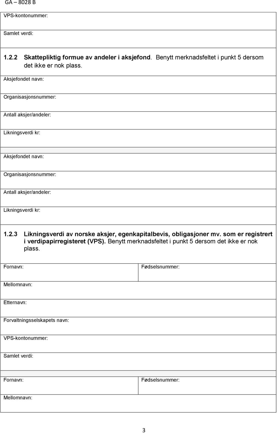 kr: 1.2.3 Likningsverdi av norske aksjer, egenkapitalbevis, obligasjoner mv. som er registrert i verdipapirregisteret (VPS).