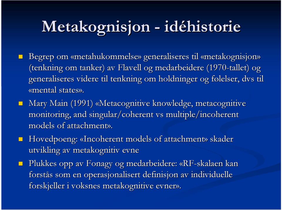 Mary Main (1991) «Metacognitive knowledge, metacognitive monitoring, and singular/coherent vs multiple/incoherent models of attachment».