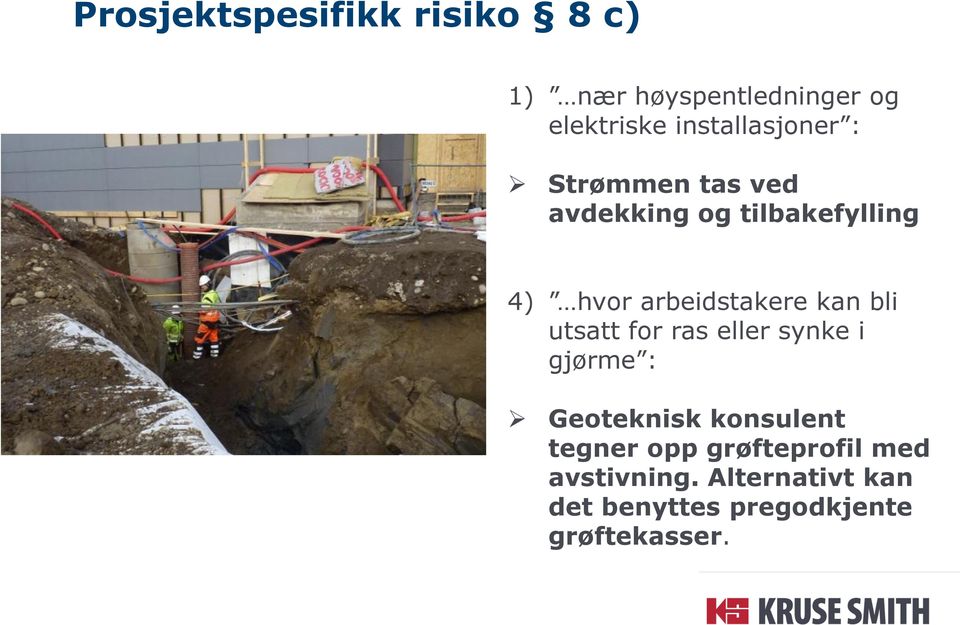 arbeidstakere kan bli utsatt for ras eller synke i gjørme : Geoteknisk