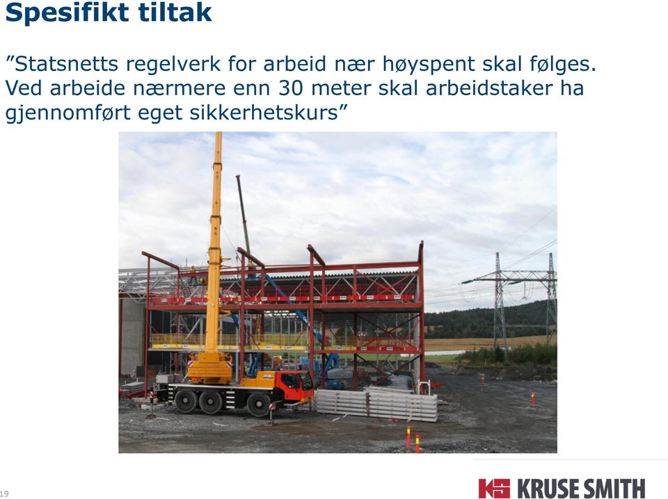 Ved arbeide nærmere enn 30 meter skal