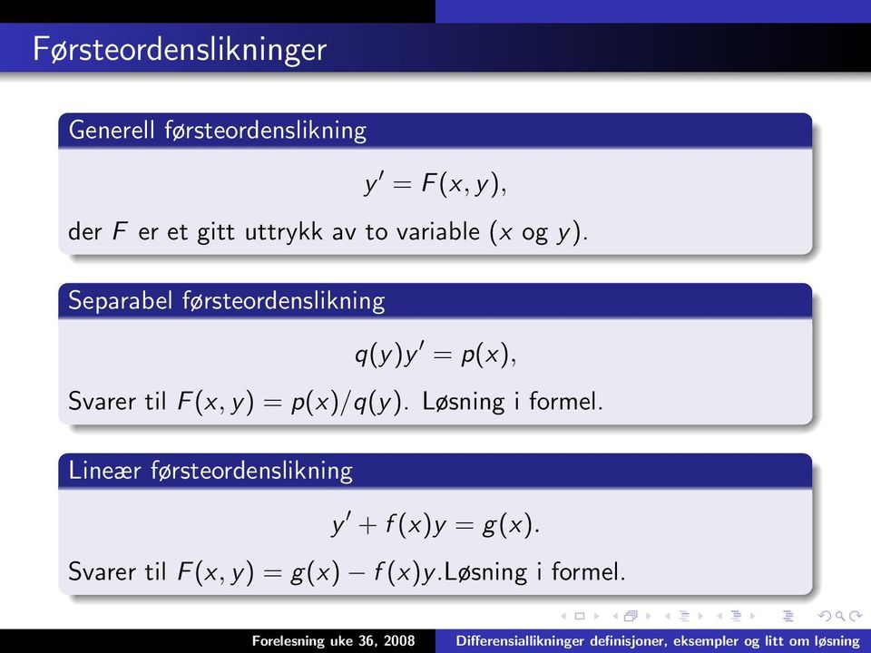 Separabel førsteordenslikning q(y)y = p(x), Svarer til F(x, y) = p(x)/q(y).