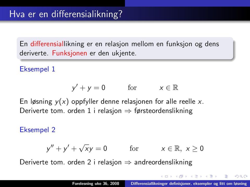 Funksjonen er den ukjente.