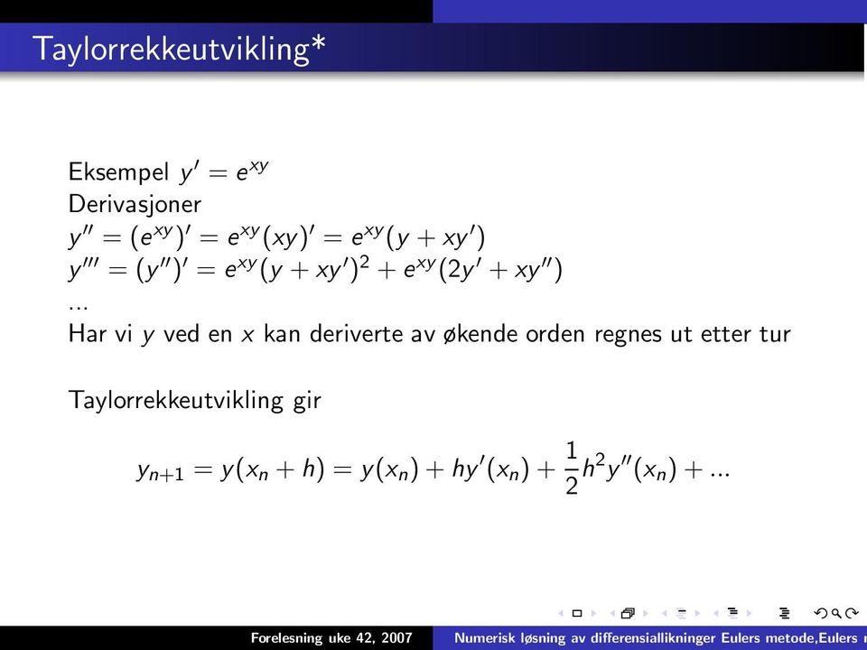 .. Har vi y ved en x kan deriverte av økende orden regnes ut etter tur