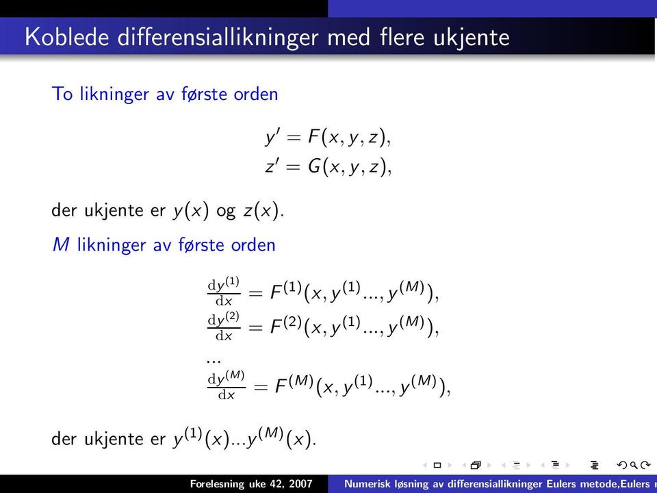 M likninger av første orden der ukjente er y (1) (x)...y (M) (x).