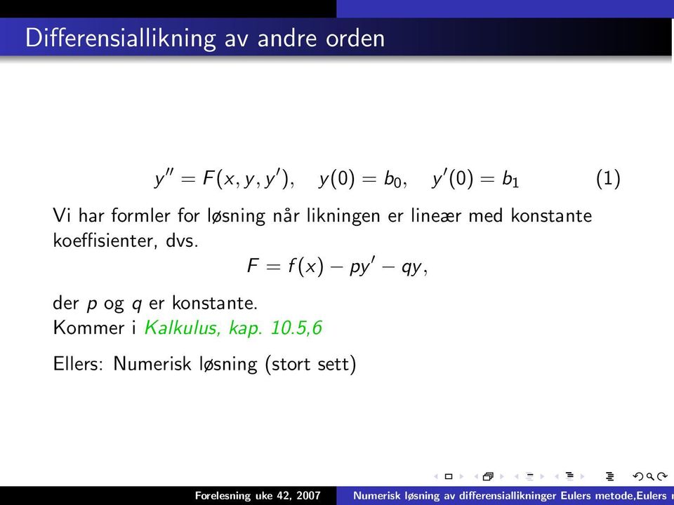 konstante koeffisienter, dvs.