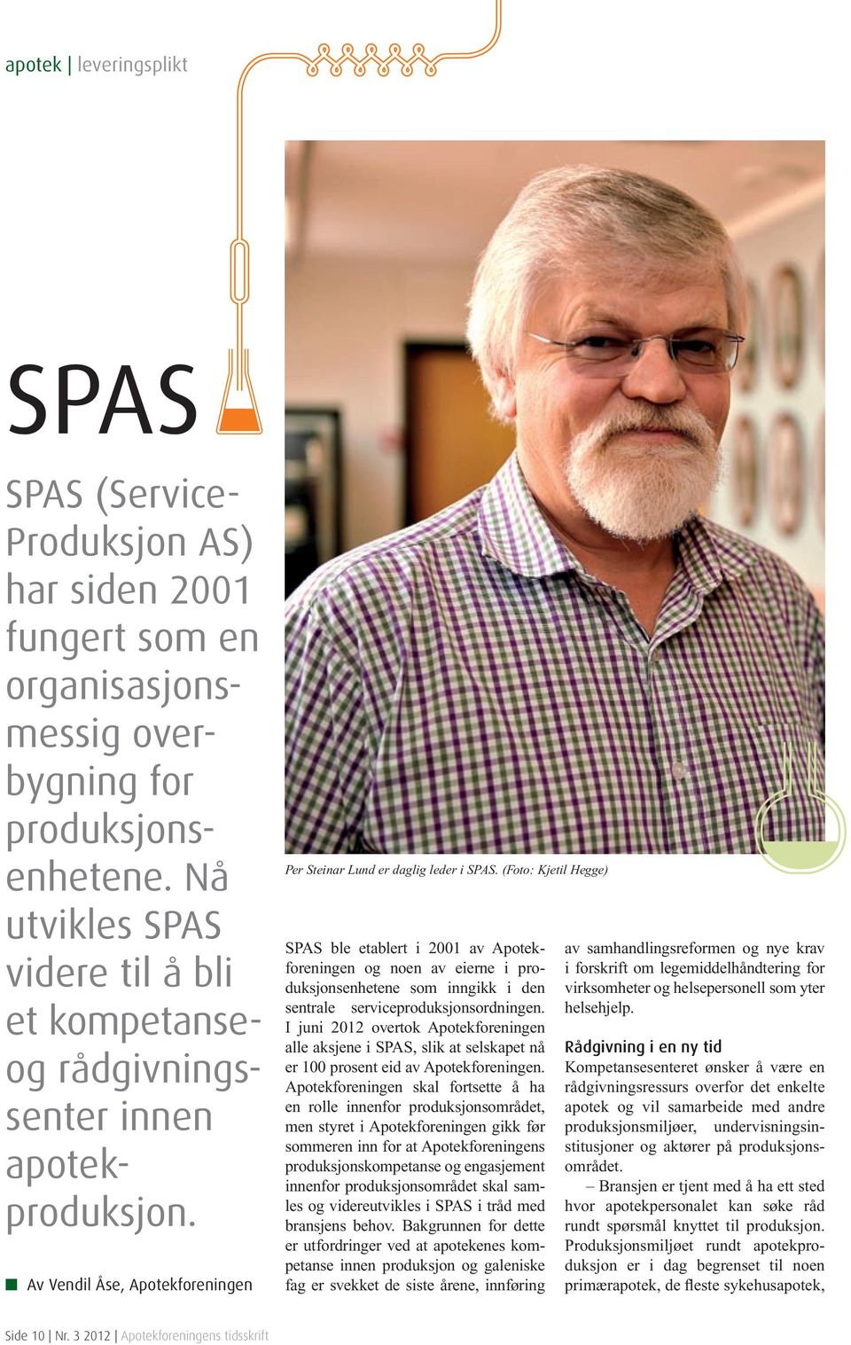 (Foto: Kjetil Hegge) SPAS ble etablert i 2001 av Apotekforeningen og noen av eierne i produksjonsenhetene som inngikk i den sentrale serviceproduksjonsordningen.