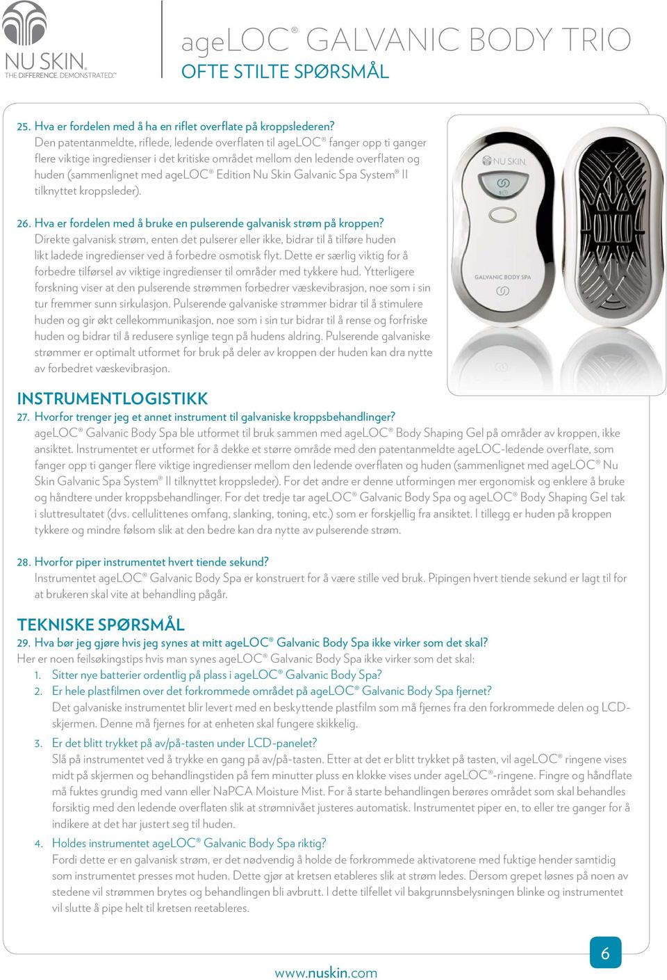 Edition Nu Skin Galvanic Spa System II tilknyttet kroppsleder). 26. Hva er fordelen med å bruke en pulserende galvanisk strøm på kroppen?