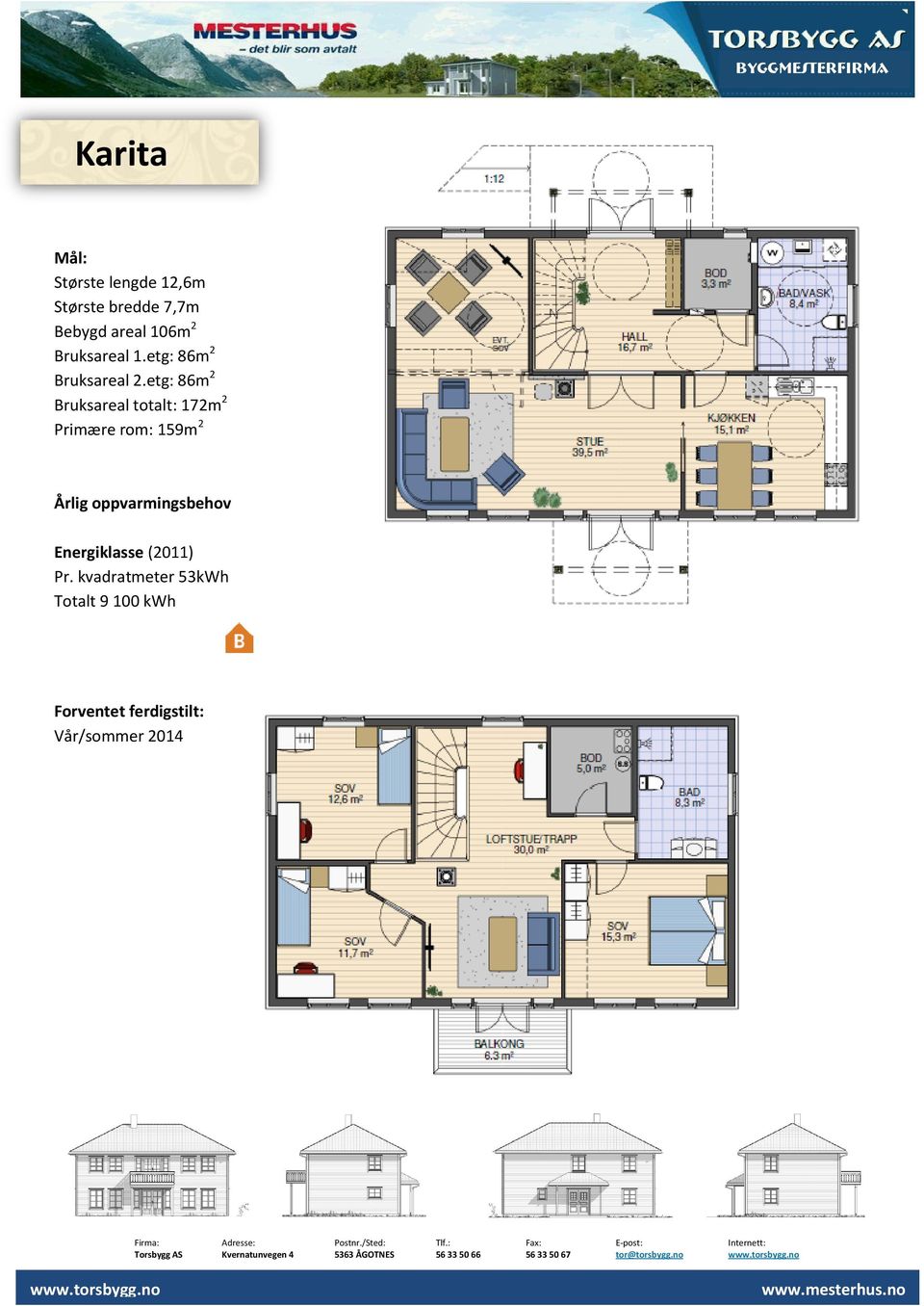 etg: 86m 2 Bruksareal totalt: 172m 2 Primære rom: 159m 2 Årlig