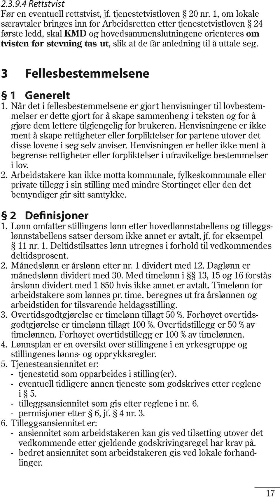 til å uttale seg. 3 Fellesbestemmelsene 1 Generelt 1.