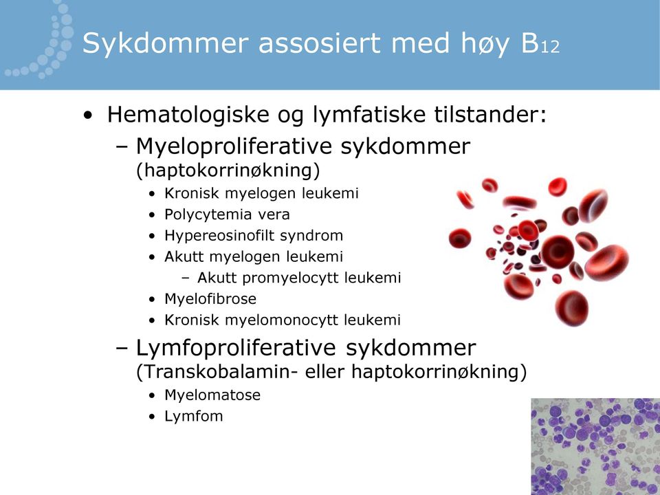 syndrom Akutt myelogen leukemi Akutt promyelocytt leukemi Myelofibrose Kronisk myelomonocytt