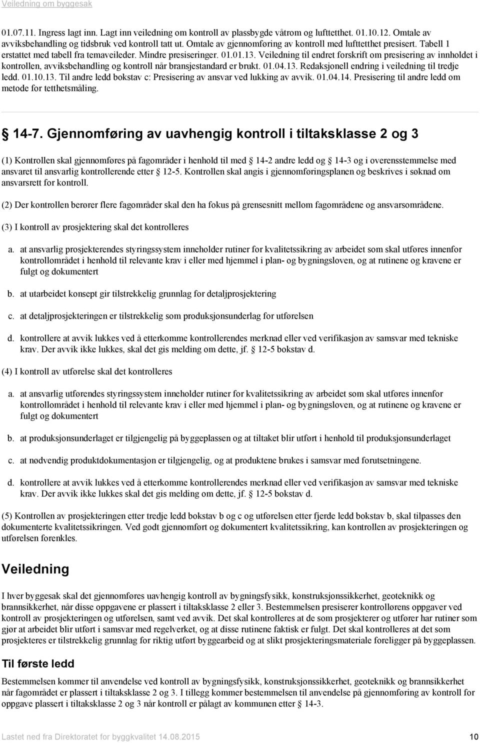 til endret forskrift om presisering av innholdet i kontrollen, avviksbehandling og kontroll når bransjestandard er brukt. 01.04.13.