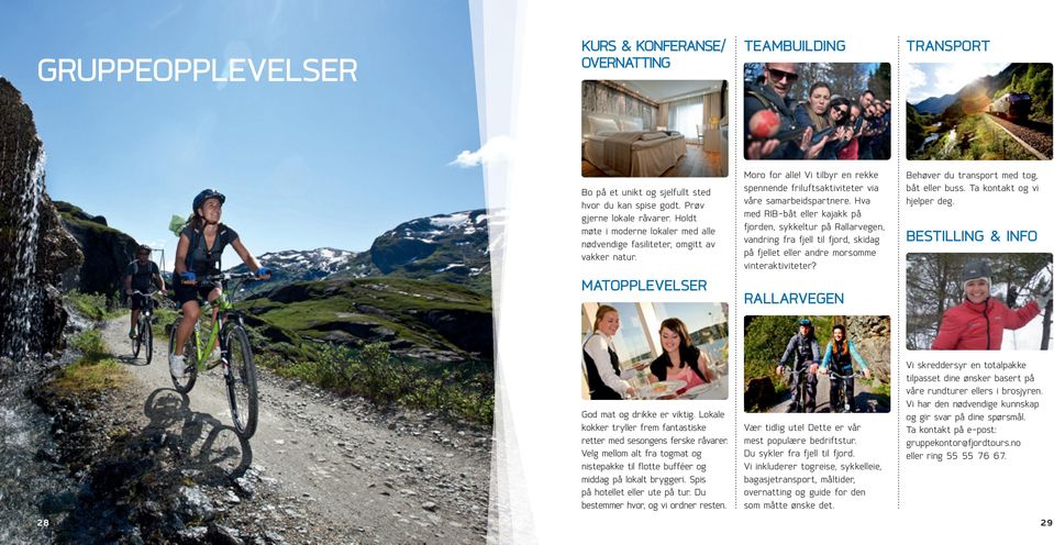 Hva med RIB-båt eller kajakk på fjorden, sykkeltur på Rallarvegen, vandring fra fjell til fjord, skidag på fjellet eller andre morsomme vinteraktiviteter?