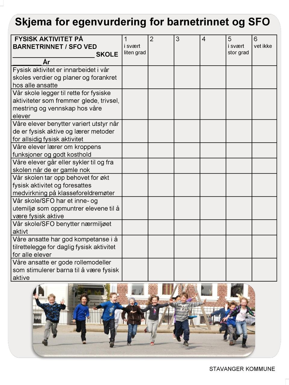 allsidig fysisk aktivitet Våre elever lærer om kroppens funksjoner og godt kosthold Våre elever går eller sykler til og fra skolen når de er gamle nok Vår skolen tar opp behovet for økt fysisk