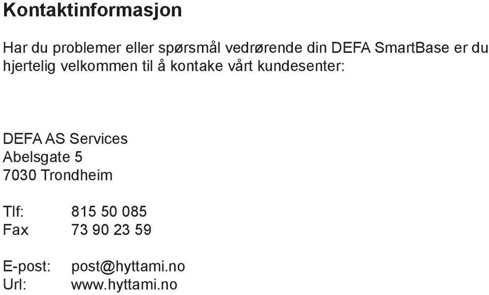 kundesenter: DEFA AS Services Abelsgate 5 7030 Trondheim Tlf: