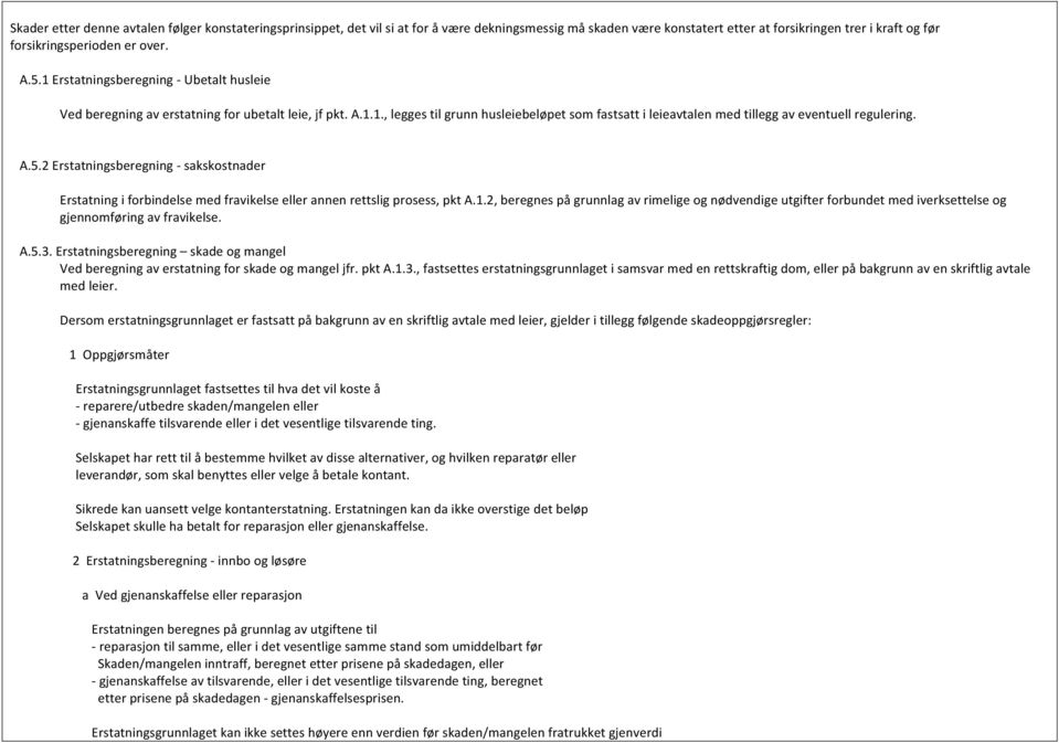 A.5.2 Erstatningsberegning - sakskostnader Erstatning i forbindelse med fravikelse eller annen rettslig prosess, pkt A.1.