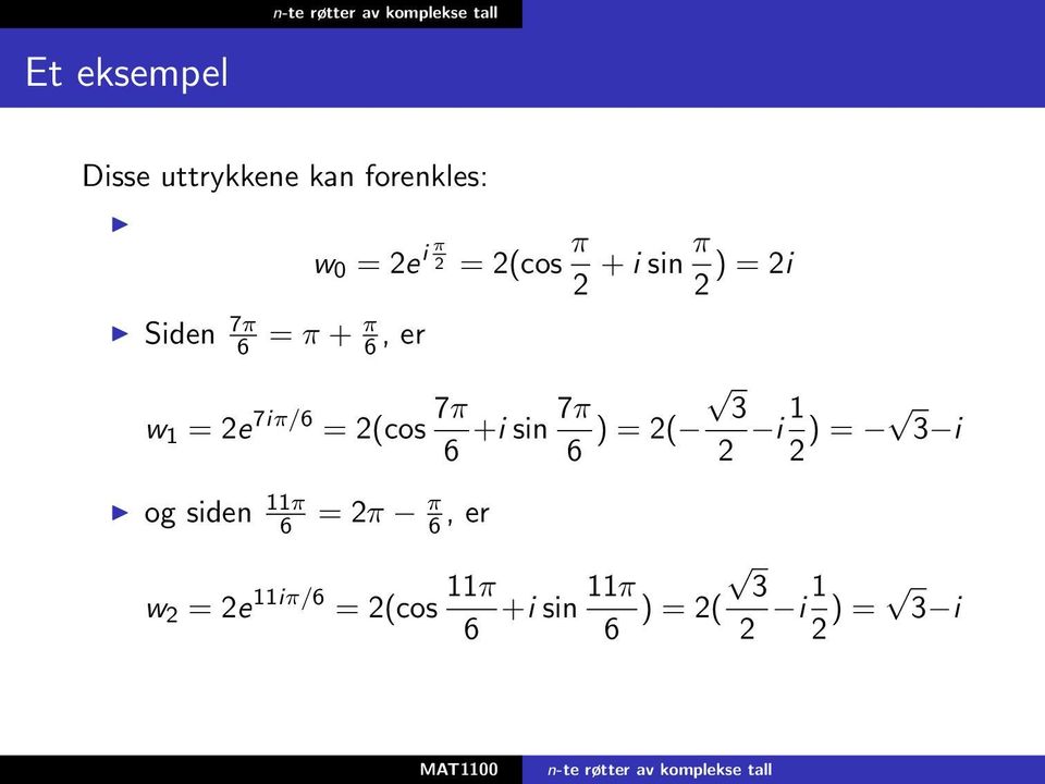 2(cos 7π 6 +i sin 7π 6 ) = 2( 3 2 i 1 2 ) = 3 i og siden 11π 6 = 2π