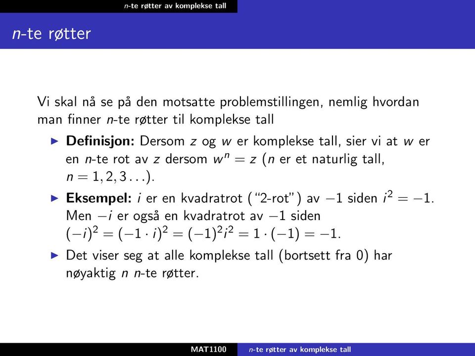 = 1, 2, 3...). Eksempel: i er en kvadratrot ( 2-rot ) av 1 siden i 2 = 1.