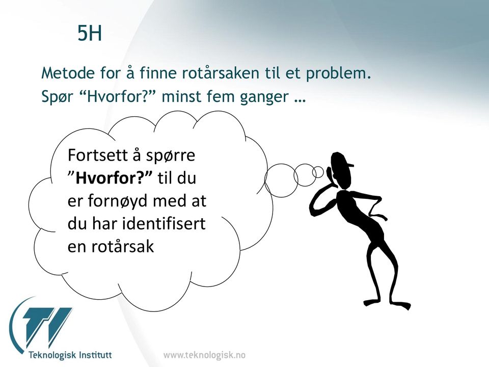 minst fem ganger Fortsett å spørre