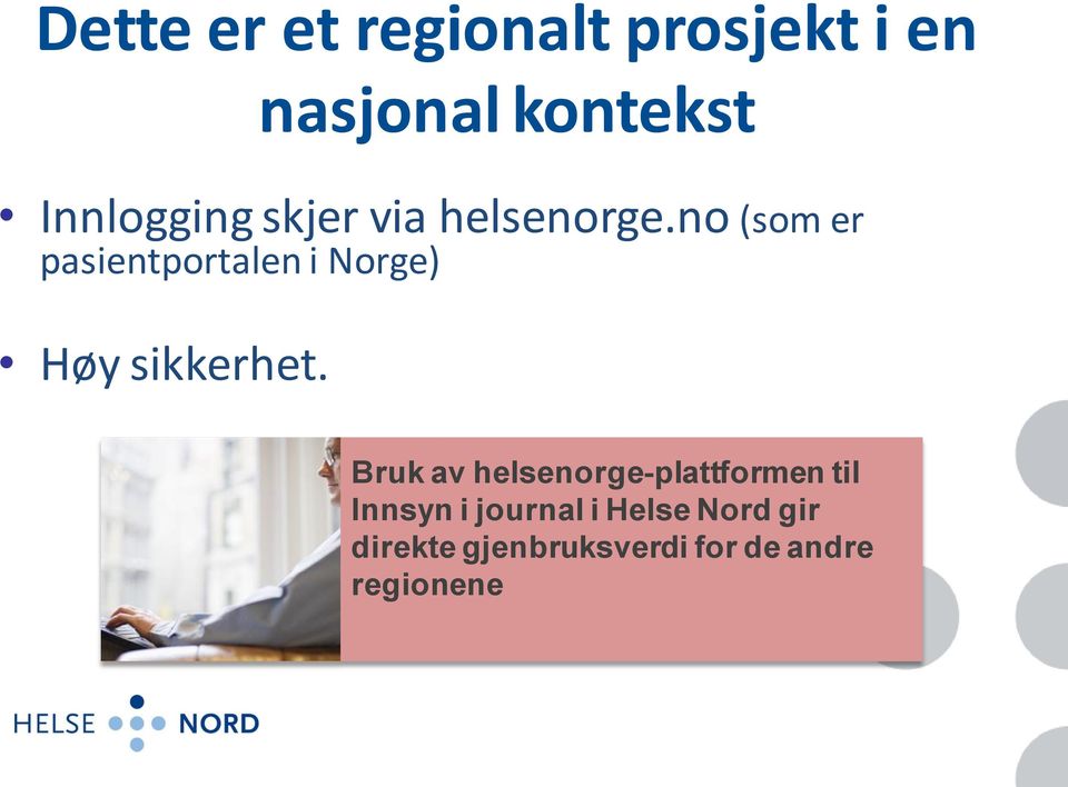 no (som er pasientportalen i Norge) Høy sikkerhet.