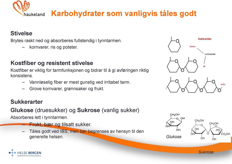 Vannløselig fiber er mest gunstig ved irritabel tarm. Grove kornvarer, grønnsaker og frukt.