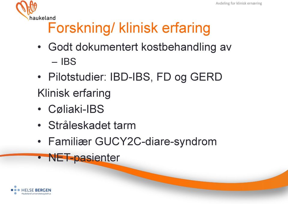 Pilotstudier: IBD-IBS, FD og GERD Klinisk erfaring