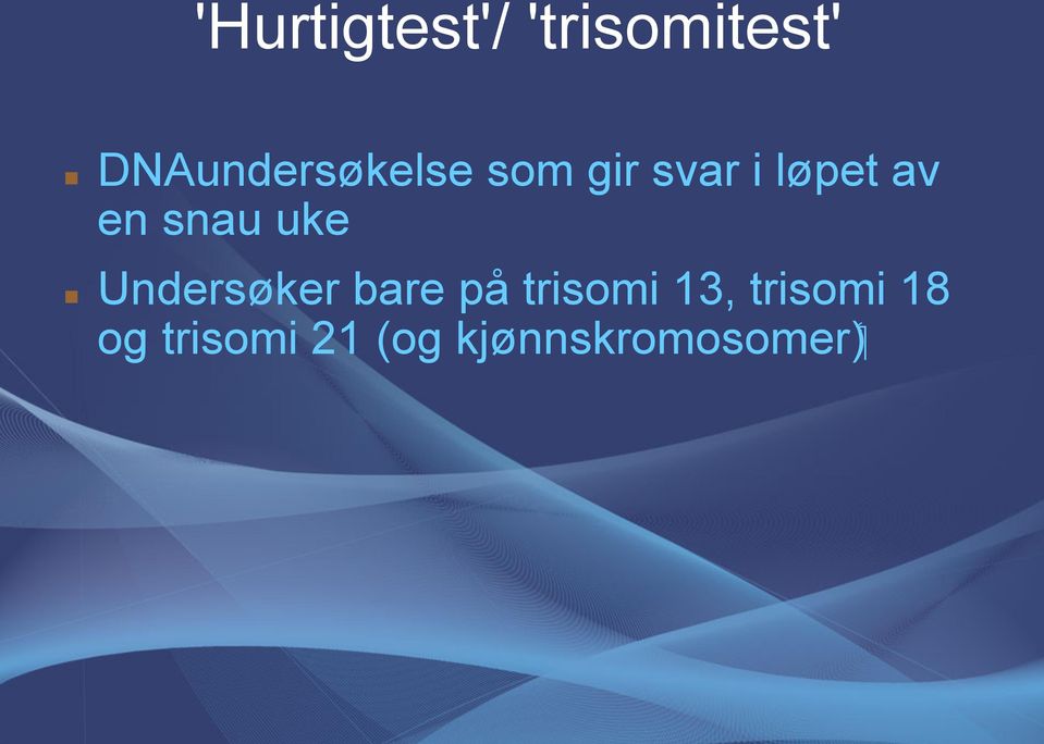 en snau uke Undersøker bare på trisomi