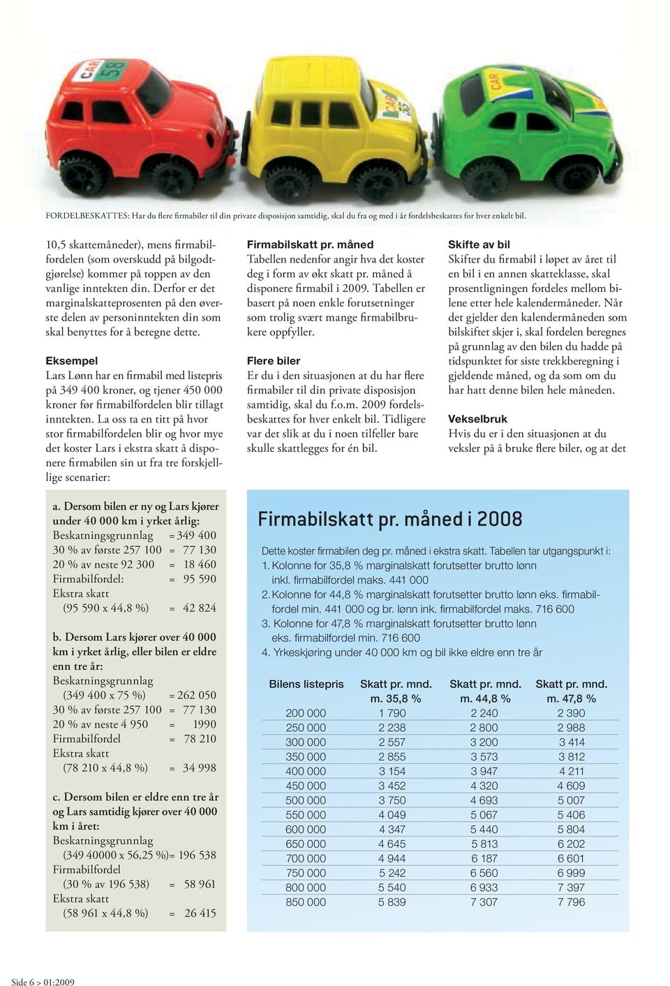 derfor er det marginalskatteprosenten på den øverste delen av personinntekten din som skal benyttes for å beregne dette.