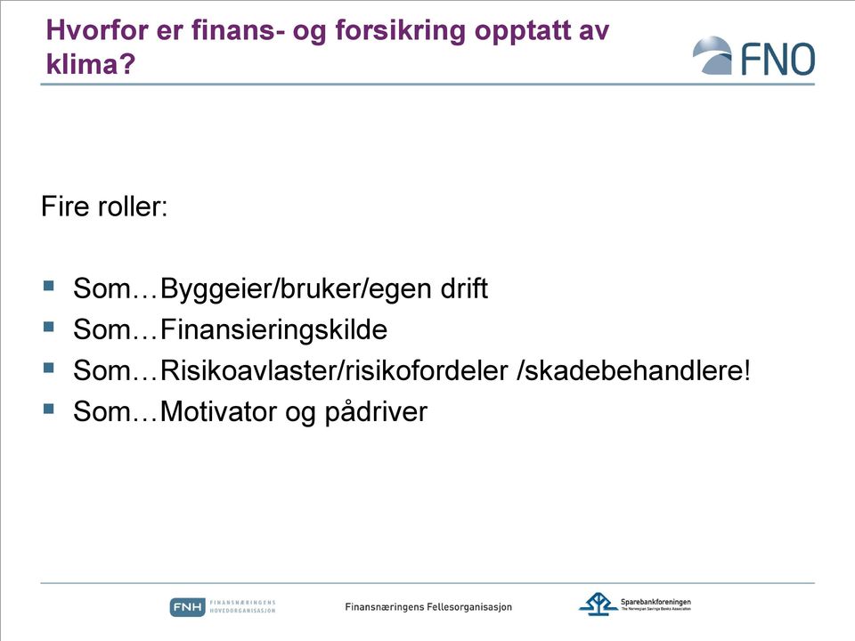 Fire roller: Som Byggeier/bruker/egen drift Som