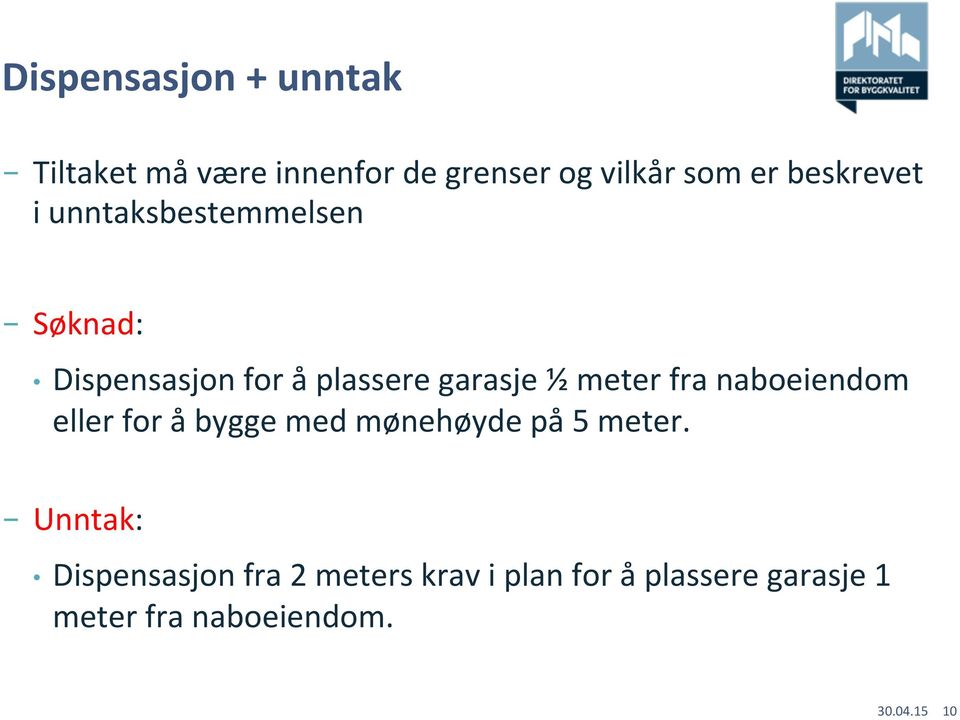 meter fra naboeiendom eller for å bygge med mønehøyde på 5 meter.